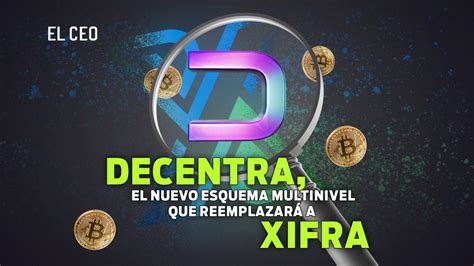 xifra|Xifra cambia su nombre a Decentra y deja en vilo a los ...